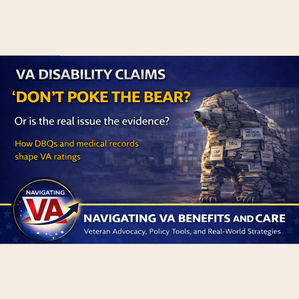 “Don’t Poke the Bear”: Fact or Myth in VA Disability Claims?